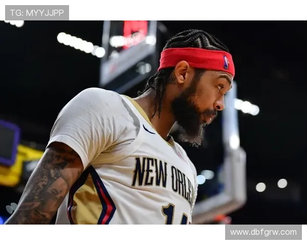 布兰登·英格拉姆在鹈鹕队的成长过程如何展现巨星潜力